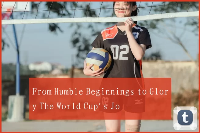 From Humble Beginnings to Glory The World Cup's Jo
